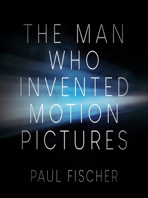 cover image of The Man Who Invented Motion Pictures